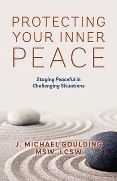 portada protecting your inner peace: staying peaceful in challenging situations (en Inglés)