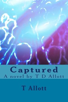 portada Captured: A novel by T D Allott (en Inglés)