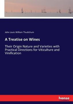 portada A Treatise on Wines: Their Origin Nature and Varieties with Practical Directions for Viticulture and Vinification