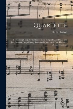 portada Quartette: Containing Songs for the Ransomed, Songs of Love Peace and Joy, Gems of Gospel Song, Salvation Echoes, With One Hundre (en Inglés)