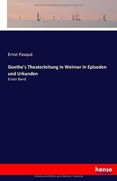 portada Goethe's Theaterleitung in Weimar in Episoden und Urkunden: Erster Band (German Edition)
