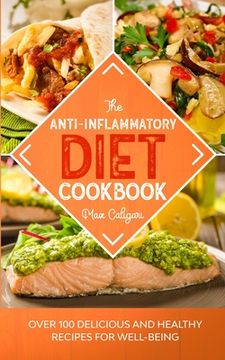 portada The Anti-Inflammatory Diet Cookbook: Over 100 Delicious and Healthy Recipes for Well-Being (en Inglés)