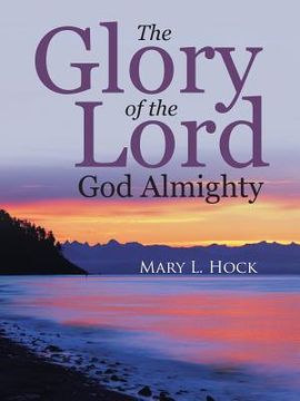 portada The Glory of the Lord God Almighty (en Inglés)