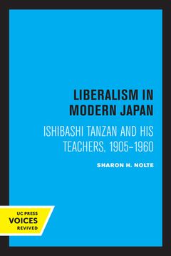 portada Liberalism in Modern Japan: Ishibashi Tanzan and his Teachers, 1905-1960 (in English)