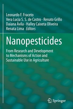 portada Nanopesticides: From Research and Development to Mechanisms of Action and Sustainable Use in Agriculture (en Inglés)