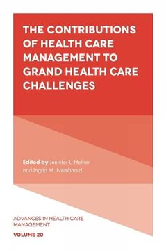 portada The Contributions of Health Care Management to Grand Health Care Challenges (Advances in Health Care Management, 20) (en Inglés)