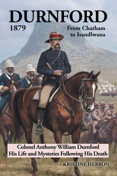 portada Durnford 1879 from Chatham to Isandlwana: Colonel Anthony William Durnford His Life and Mysteries Following His Death