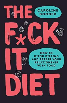 portada The F*Ck it Diet: The Ultimate Anti-Diet Bible (in English)