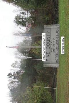 portada History and Tradition of Pike County Kentucky Home of The Hatfield And McCoy Fued (en Inglés)