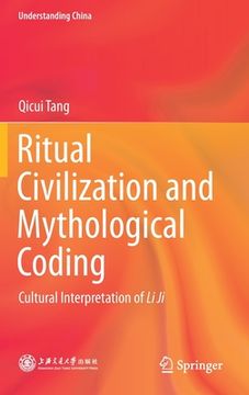 portada Ritual Civilization and Mythological Coding: Cultural Interpretation of Li Ji (en Inglés)