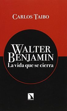 portada Walter Benjamin: La Vida que se Cierra