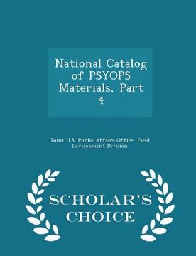 portada National Catalog of PSYOPS Materials, Part 4 - Scholar's Choice Edition (in English)