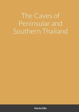 portada The Caves of Peninsular and Southern Thailand (en Inglés)