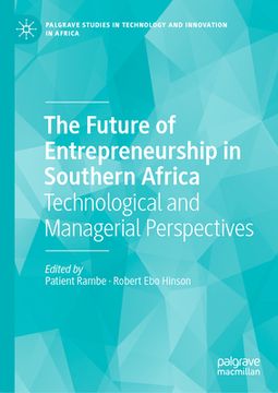 portada The Future of Entrepreneurship in Southern Africa: Technological and Managerial Perspectives (en Inglés)