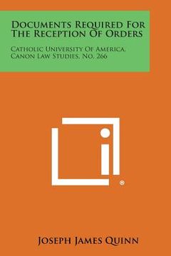 portada Documents Required for the Reception of Orders: Catholic University of America, Canon Law Studies, No. 266 (in English)