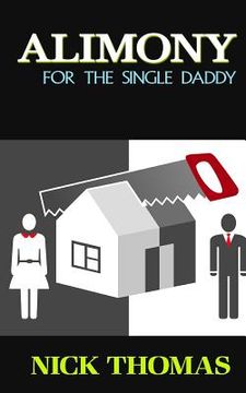 portada Alimony For The Single Daddy: A Short Guide To Understanding Alimony (en Inglés)
