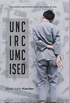 portada Uncircumcised: Welcoming Lgbtq People Into the Family of god (in English)
