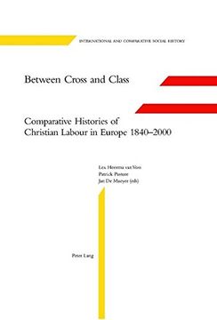 portada Between Cross and Class: Comparative Histories of Christian Labour in Europe 1840-2000