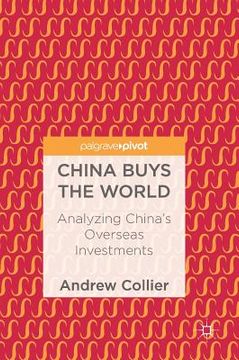 portada China Buys the World: Analyzing China's Overseas Investments (in English)