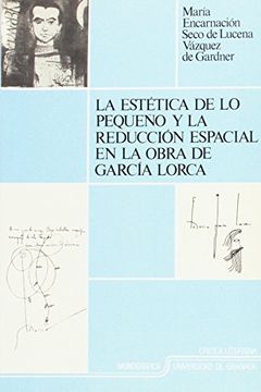 portada La Estética de lo Pequeño y la Reducción Espacial en la Obra de García Lorca (Fuera de Colección)