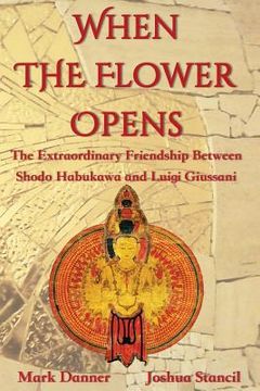 portada When the Flower Opens: The Extraordinary Friendship Between Abbot Shodo Habukawa and Monsignor Luigi Giussani