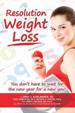 portada Resolution Weight Loss, You Don't Have to Wait for the New Year for a New You! (en Inglés)