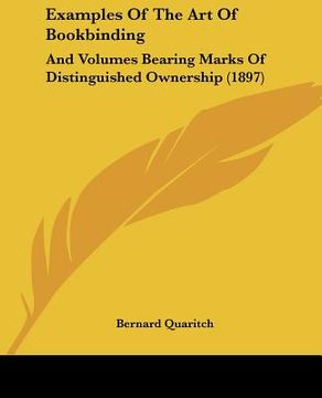 portada examples of the art of bookbinding: and volumes bearing marks of distinguished ownership (1897) (en Inglés)