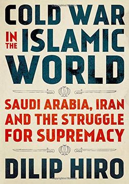 portada Cold war in the Islamic World: Saudi Arabia, Iran and the Struggle for Supremacy (en Inglés)