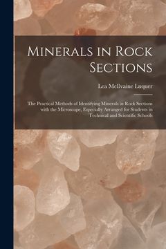 portada Minerals in Rock Sections; the Practical Methods of Identifying Minerals in Rock Sections With the Microscope, Especially Arranged for Students in Tec (en Inglés)