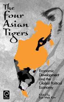 portada the four asian tigers: economic development and the global political economy (en Inglés)