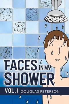 portada Faces in My Shower: Vol. I Volume 1 (en Inglés)