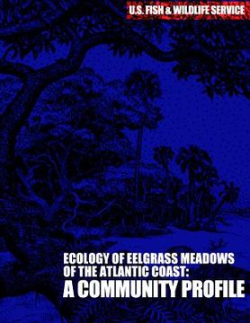 portada The Ecology of Eelgrass Meadows of the Atlantic Coast: A Community Profile (in English)