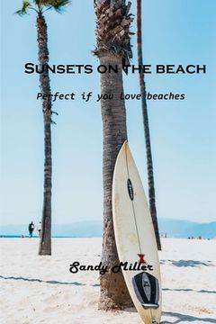 portada Sunsets on the beach: Perfect if you love beaches (en Inglés)