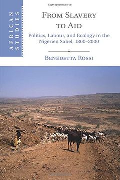 portada From Slavery to Aid: Politics, Labour, and Ecology in the Nigerien Sahel, 1800–2000 (African Studies) (en Inglés)