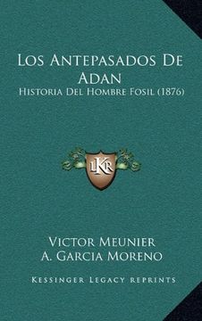 portada Los Antepasados de Adan: Historia del Hombre Fosil (1876)