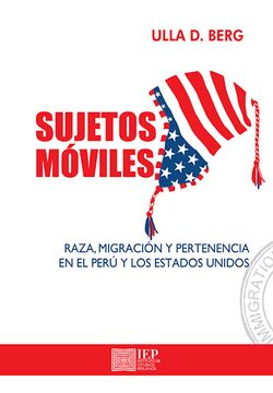 portada Sujetos Móviles. Raza, Migración y Pertenencia en el Perú y en Estados Unidos