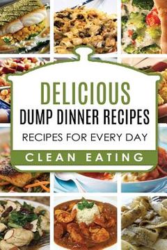 portada Dump Dinners: Dump Dinners Recipes, BOX SET, Dump Dinners Crock Pot, Dump Dinners Cookbook (in English)