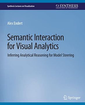 portada Semantic Interaction for Visual Analytics: Inferring Analytical Reasoning for Model Steering (en Inglés)