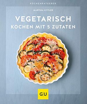 portada Vegetarisch Kochen mit 5 Zutaten (gu Küchenratgeber) (en Alemán)
