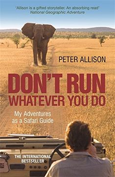 portada Don't Run, Whatever you do: My Adventures as a Safari Guide (en Inglés)