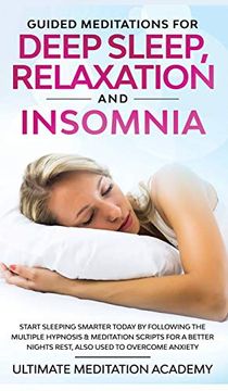 portada Guided Meditations for Deep Sleep, Relaxation and Insomnia: Start Sleeping Smarter Today by Following the Multiple Hypnosis & Meditation Scripts for a Better Nights Rest, Also Used to Overcome Anxiety (en Inglés)