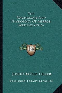 portada the psychology and physiology of mirror writing (1916) (en Inglés)