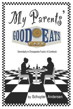 portada My Parents' Good Eats: Serendipity as Chesapeake Fusion - A Cookbook (en Inglés)