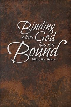 portada Binding where God has not Bound (en Inglés)