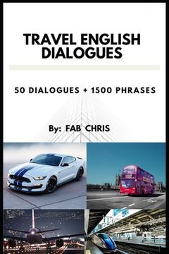 portada Travel English Dialogues: 50 Dialogues + 1500 Phrases (en Inglés)