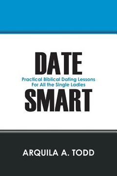 portada Date Smart: Practical Biblical Dating Lessons for All the Single Ladies (en Inglés)