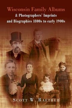 portada Wisconsin Family Albums & Photographers' Imprints and Biographies 1800s to Early 1900s (in English)