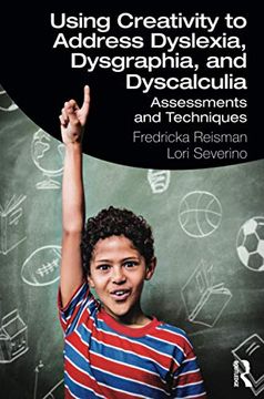 portada Using Creativity to Address Dyslexia, Dysgraphia, and Dyscalculia: Assessments and Techniques (en Inglés)