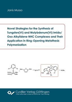 portada Novel Strategies for the Synthesis of Tungsten(VI) and Molybdenum(VI) Imido/Oxo Alkylidene NHC Complexes and Their Application in Ring-Opening Metathe (en Inglés)
