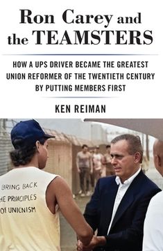 portada Ron Carey and the Teamsters: How a Ups Driver Became the Greatest Union Reformer of the 20th Century by Putting Members First